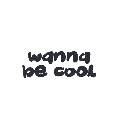 Wanna be cool